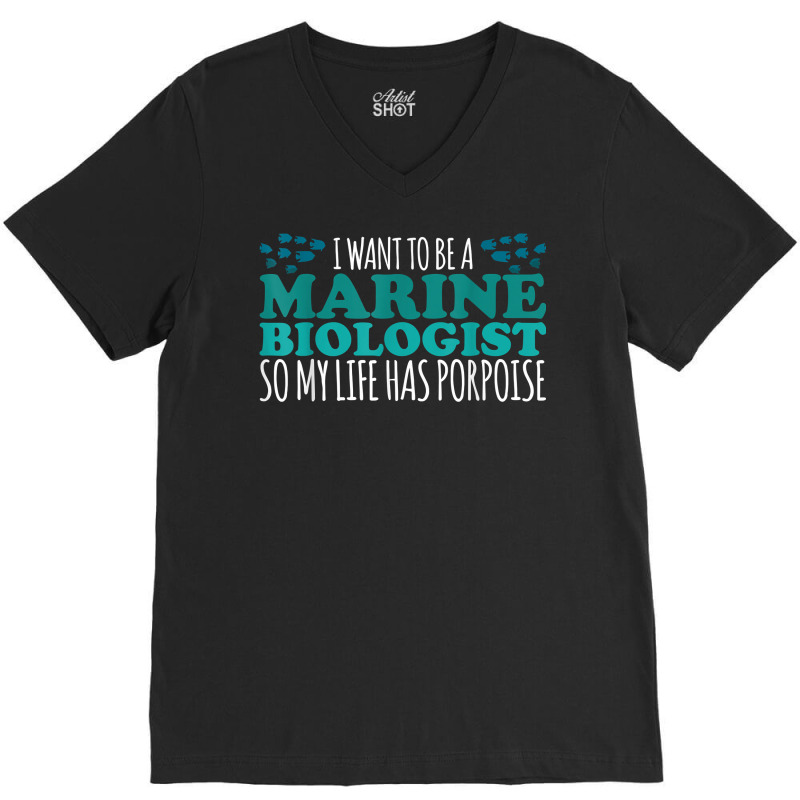 My Life Has Porpoise Future Marine Biologist T Shirt V-neck Tee | Artistshot