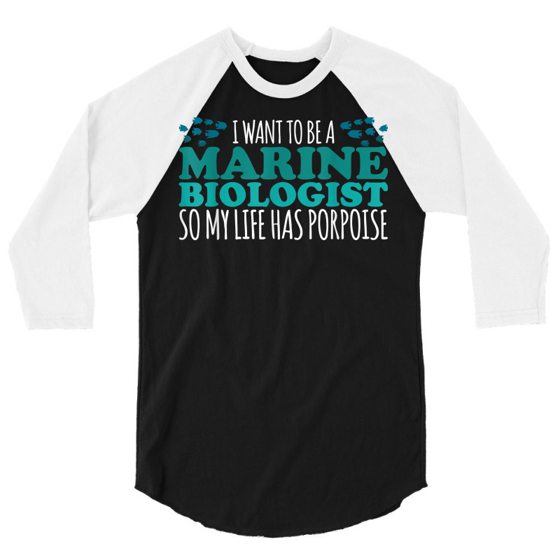 My Life Has Porpoise Future Marine Biologist T Shirt 3/4 Sleeve Shirt | Artistshot