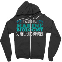 My Life Has Porpoise Future Marine Biologist T Shirt Zipper Hoodie | Artistshot