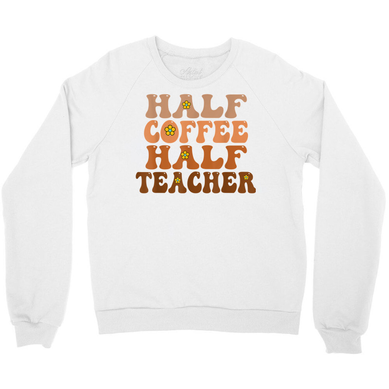 Half Coffee Half Teacher Groovy Wavy Design T Shirt Crewneck Sweatshirt | Artistshot