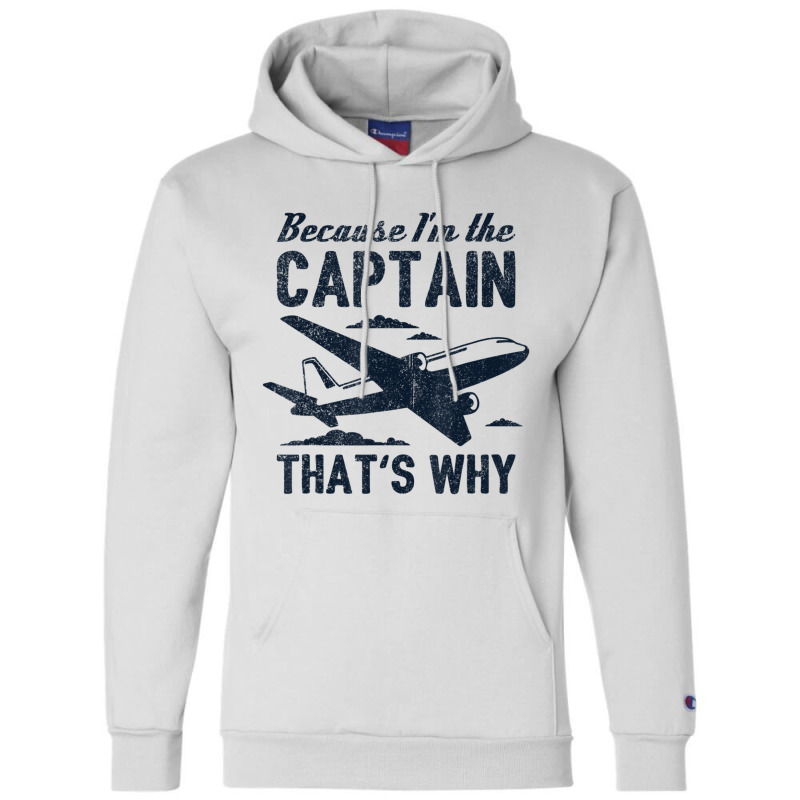 Because I'm The Captain That's Why Pilot Champion Hoodie | Artistshot