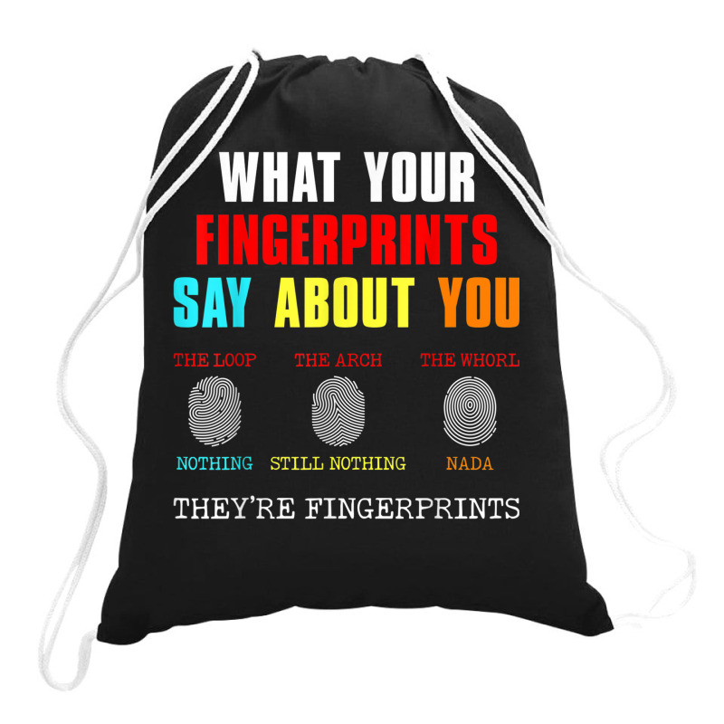 What Your Fingerprints Say Forensic Scientist Novelty Drawstring Bags by Posh | Artistshot