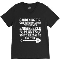 Womens Gardening Tip When You Bury A Body Cover It With Endangered V N V-neck Tee | Artistshot