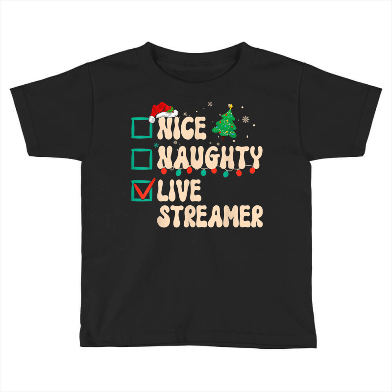 Nice Naughty Live Streamer Christmas List Santa Claus Groovy Toddler T-shirt by Posh | Artistshot