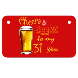 cheers and beers to  my 31 years Motorcycle License Plate | Artistshot