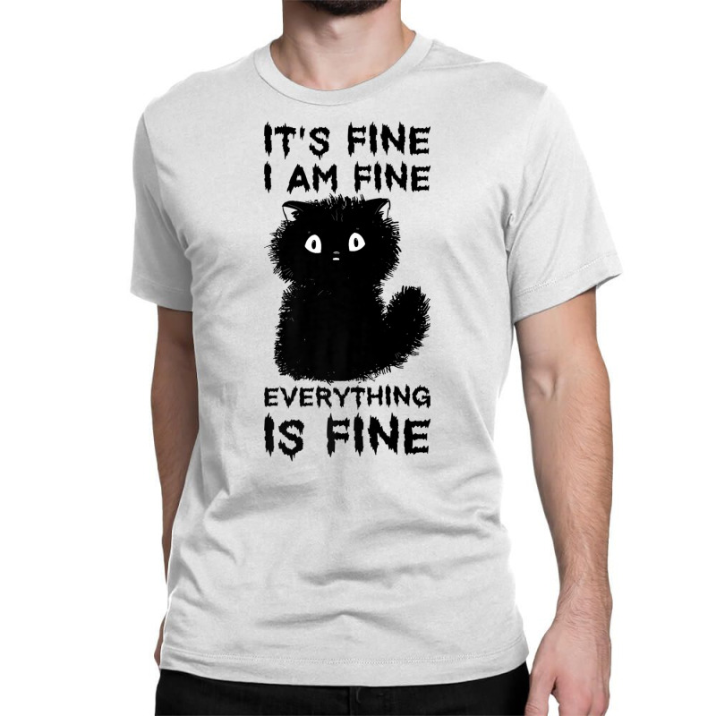 It's Fine I'm Fine Everything Is Fine Stressed Out Black Cat Premium T Classic T-shirt by cm-arts | Artistshot