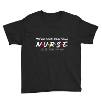 Womens Infection Control Nurse I'll Be There For Your Nurse Week V Nec Youth Tee | Artistshot