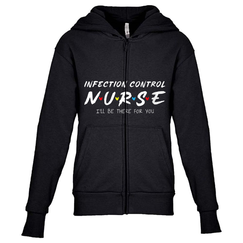 Womens Infection Control Nurse I'll Be There For Your Nurse Week V Nec Youth Zipper Hoodie | Artistshot