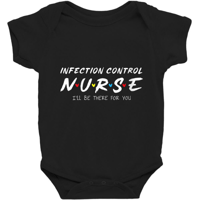 Womens Infection Control Nurse I'll Be There For Your Nurse Week V Nec Baby Bodysuit | Artistshot