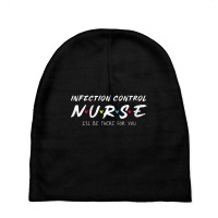 Womens Infection Control Nurse I'll Be There For Your Nurse Week V Nec Baby Beanies | Artistshot