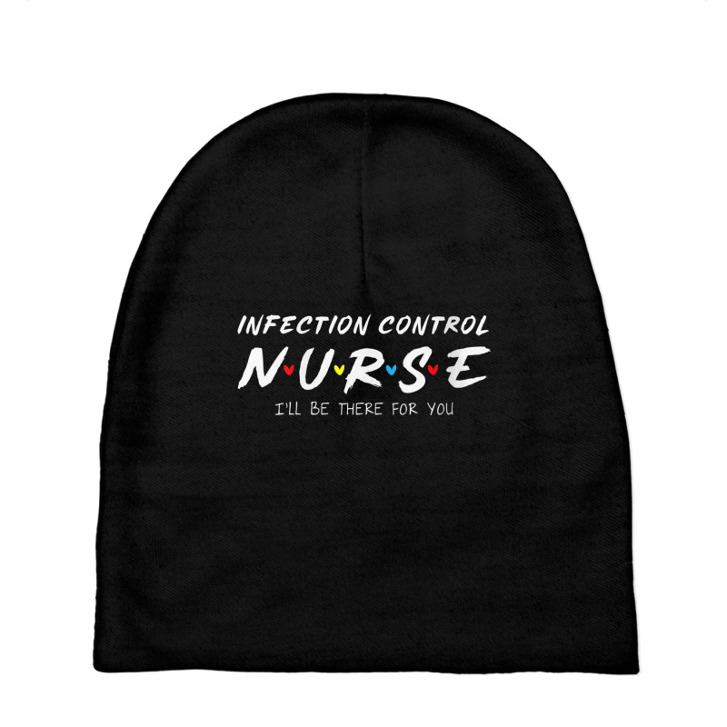 Womens Infection Control Nurse I'll Be There For Your Nurse Week V Nec Baby Beanies | Artistshot