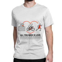 All You Need Is Love Quot  Triathlete Classic T-shirt | Artistshot