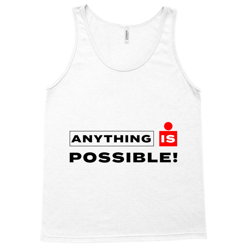 Anything Is Possible Tank Top by YAMARIMULERO | Artistshot