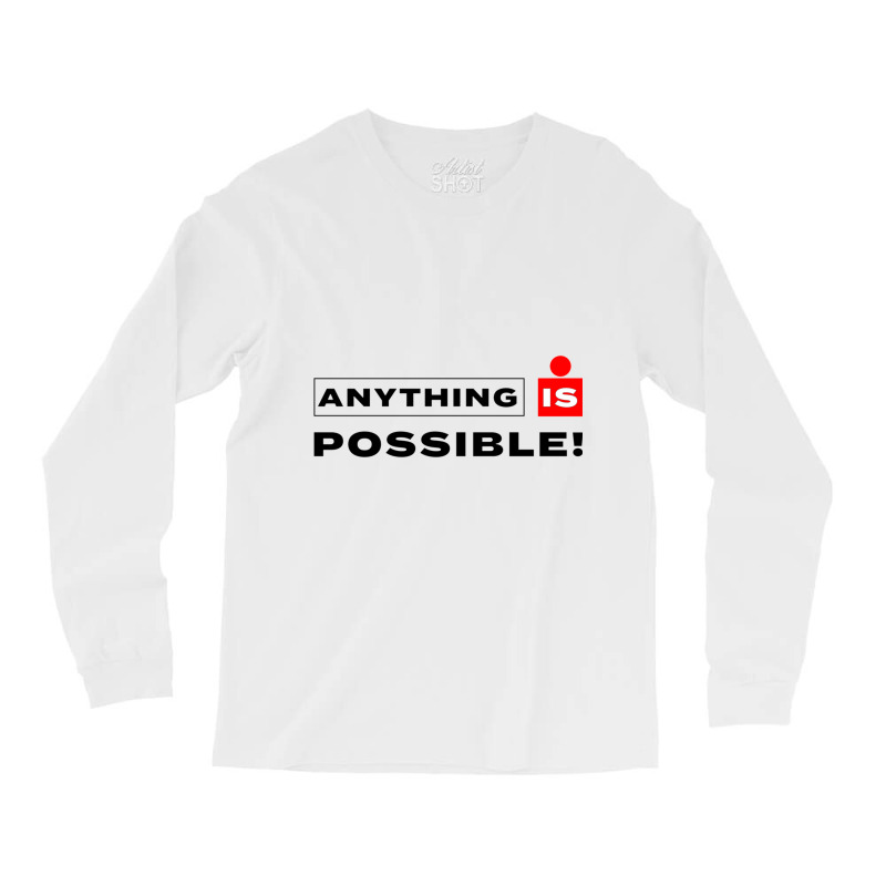 Anything Is Possible Long Sleeve Shirts by YAMARIMULERO | Artistshot