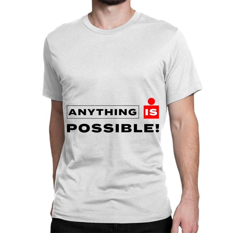 Anything Is Possible Classic T-shirt by YAMARIMULERO | Artistshot