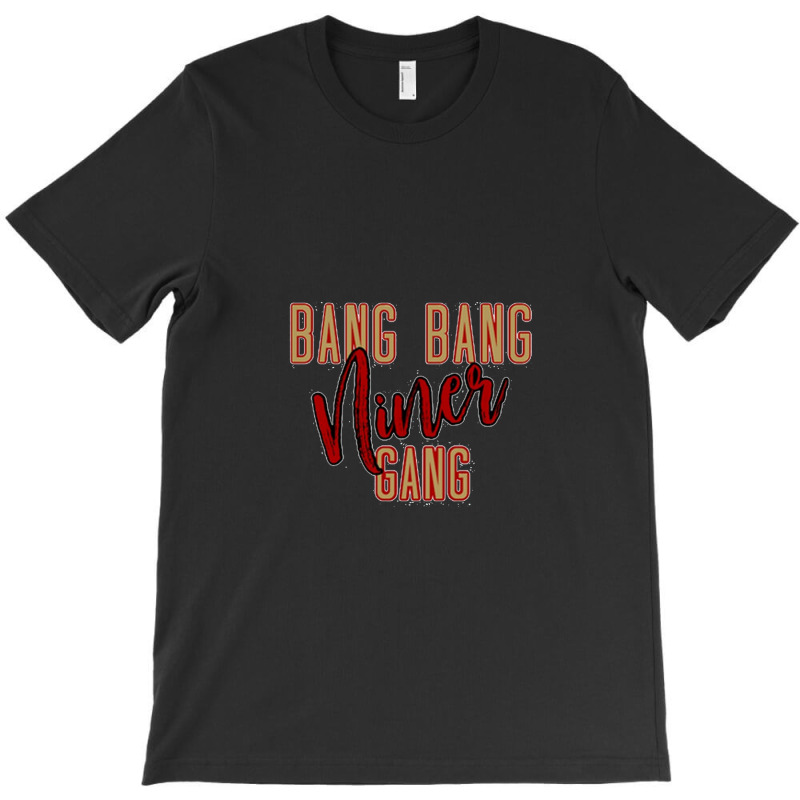 Bbb,bang Bang Niner Gang T-shirt | Artistshot