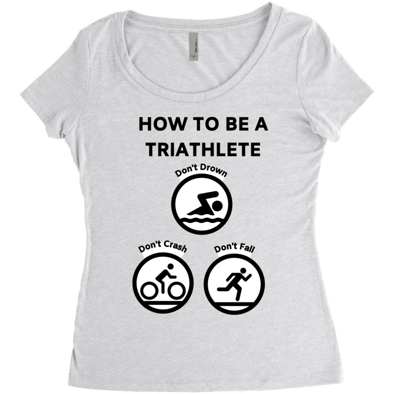 How To Be A Triathlete Women's Triblend Scoop T-shirt by YAMARIMULERO | Artistshot