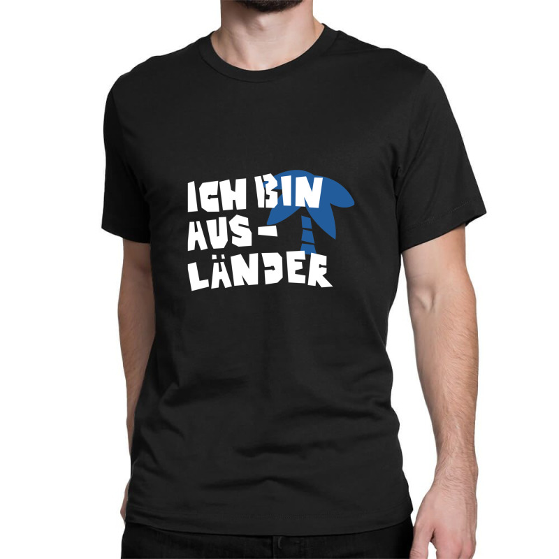 Ich Bin Ausländer Classic T-shirt by ConnieKunkle | Artistshot