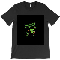 Who Let The Frogs Out Sleeveless Top T-shirt | Artistshot