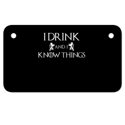 I Drink and I Know Things Motorcycle License Plate | Artistshot