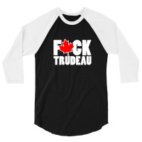 Fuck Trudeau 3/4 Sleeve Shirt | Artistshot