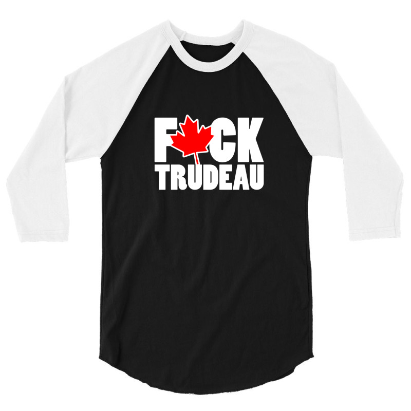 Fuck Trudeau 3/4 Sleeve Shirt by CherriScott | Artistshot