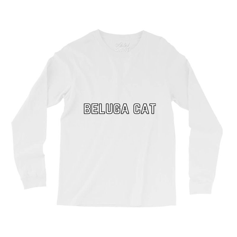 Beluga Cat Long Sleeve Shirts | Artistshot