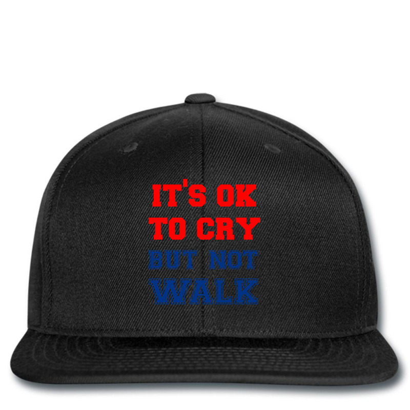 It S Ok To Cry    Not Walk T Shirt Printed hat by YAMARIMULERO | Artistshot