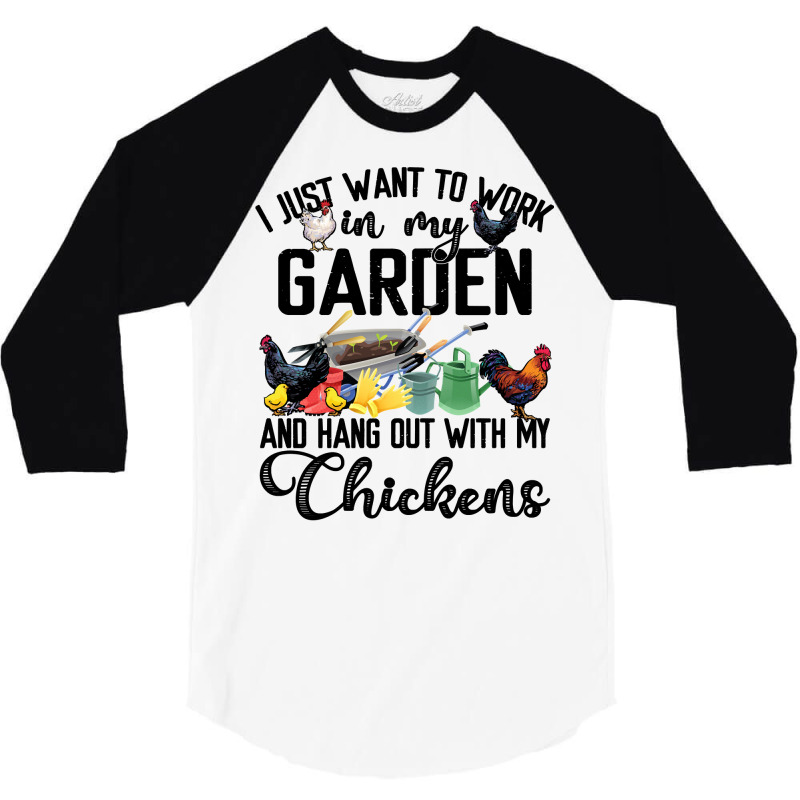 Chicken I Just Want To Work In My Garden Hang Out With My Chickens 70  3/4 Sleeve Shirt by coolquirrell | Artistshot