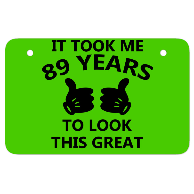 It Took Me 89 Years To Look This Great Atv License Plate | Artistshot