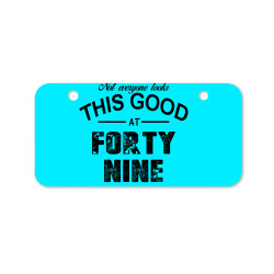 not everyone looks this good at forty nine Bicycle License Plate | Artistshot