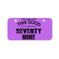 Not Everyone Looks This Good At Seventy Nine Bicycle License Plate | Artistshot