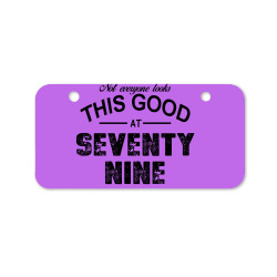not everyone looks this good at seventy nine Bicycle License Plate | Artistshot
