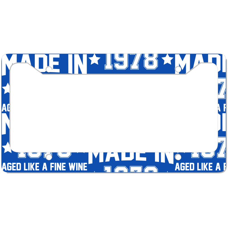 Made In 1978 Aged Like A Fine Wine License Plate Frame | Artistshot