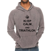 Keep Calm And Triathlon Vintage Hoodie | Artistshot