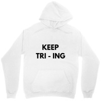 Keep Tri Ing Unisex Hoodie | Artistshot