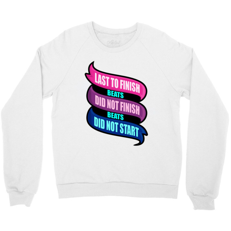 Last To Finish Triathlon Shirt Crewneck Sweatshirt by YAMARIMULERO | Artistshot