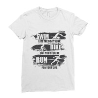 Swim Like The Boat Sunk Bike Like You Stole It Run For Your Life  Spor Ladies Fitted T-shirt | Artistshot