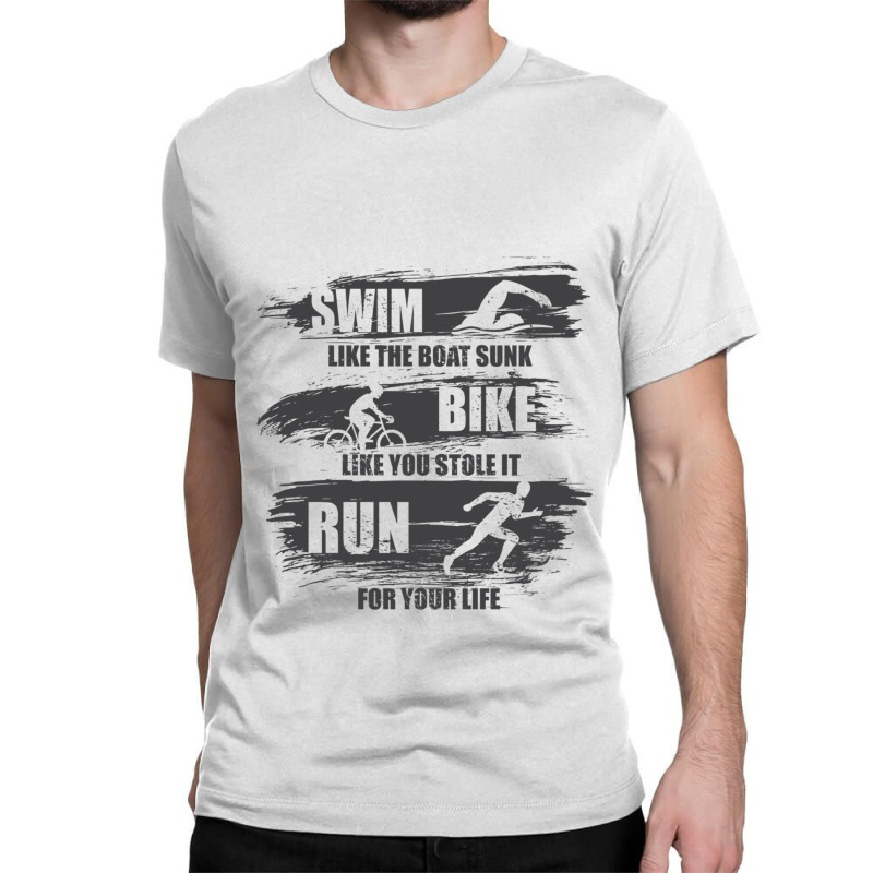 Swim Like The Boat Sunk Bike Like You Stole It Run For Your Life  Spor Classic T-shirt by YAMARIMULERO | Artistshot