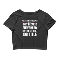 Gift For Superhero Database Developer Crop Top | Artistshot