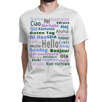 Hello Greet Multi Language, Greeting Multi Lingual Languages T Shirt Classic T-shirt | Artistshot