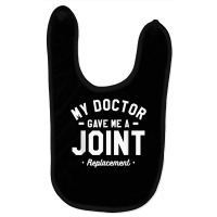 My Doctor Gave Me A Joint Replacement Bionic Surgery T Shirt Baby Bibs | Artistshot