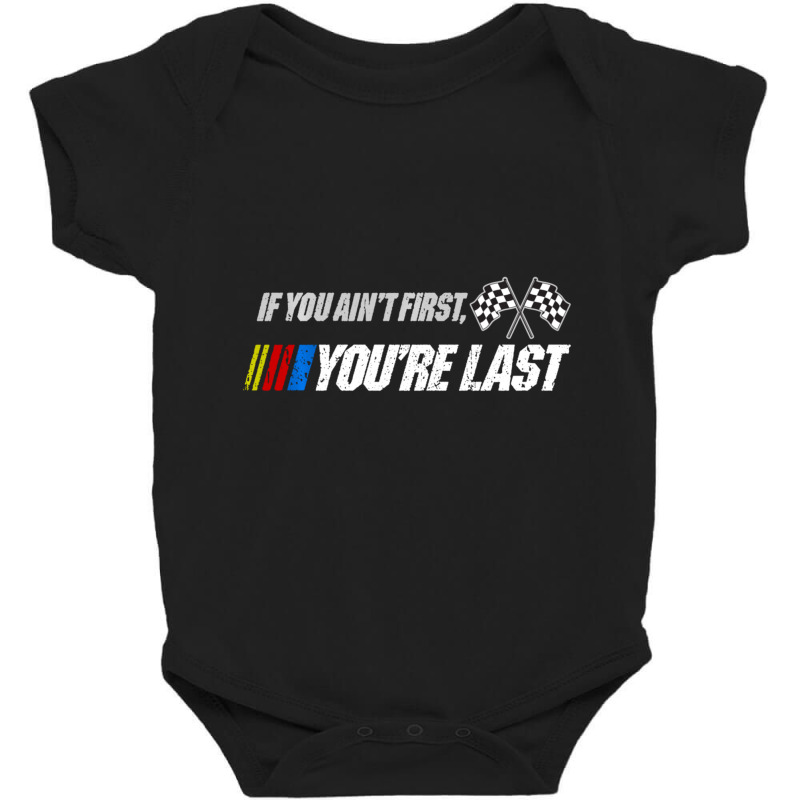 Motor Racer Quotes If You Ain't First Art You're Last Baby Bodysuit by cm-arts | Artistshot