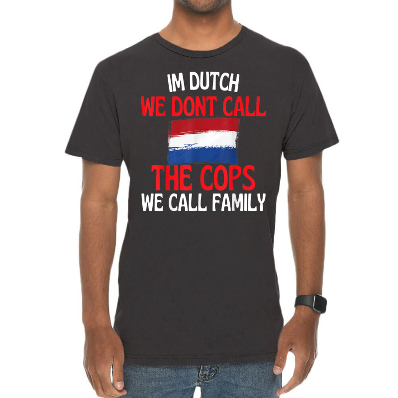 Im Dutch Funny Slogan For All Of Holland T Shirt Vintage T-shirt | Artistshot