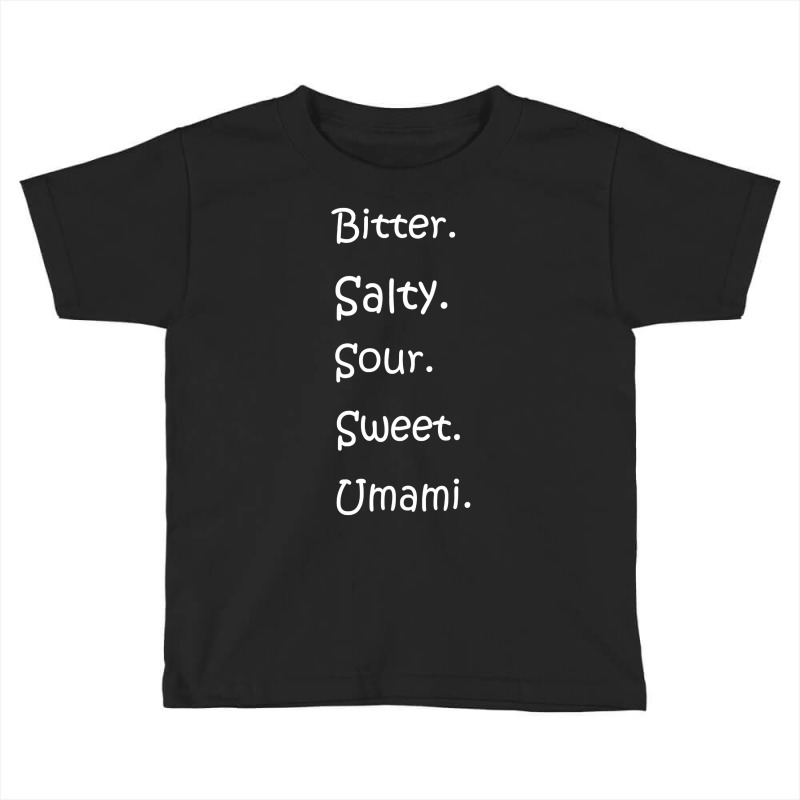 Shirt With All Flavors   Bitter, Salty, Sour, Sweet, Umami Premium T S Toddler T-shirt by cm-arts | Artistshot