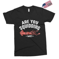 Cool Are You Squidding Me! Squid Fish Lover Exclusive T-shirt | Artistshot