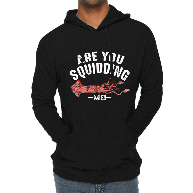 Cool Are You Squidding Me! Squid Fish Lover Lightweight Hoodie | Artistshot