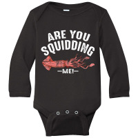 Cool Are You Squidding Me! Squid Fish Lover Long Sleeve Baby Bodysuit | Artistshot