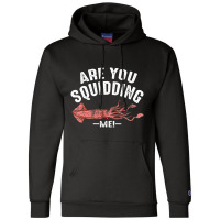 Cool Are You Squidding Me! Squid Fish Lover Champion Hoodie | Artistshot