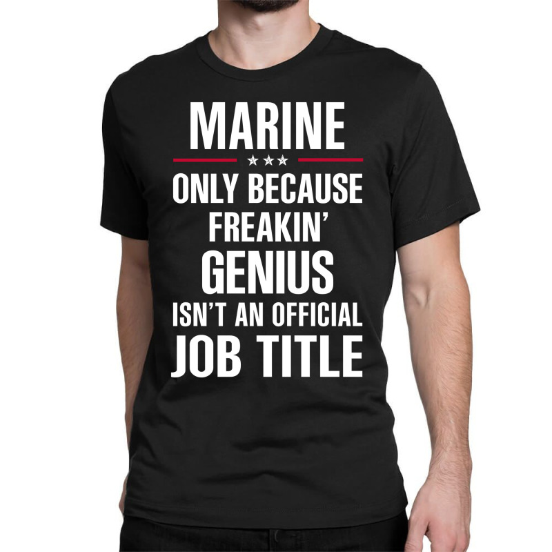 Gift For Freakin' Genius Marine Classic T-shirt by thanchashop | Artistshot